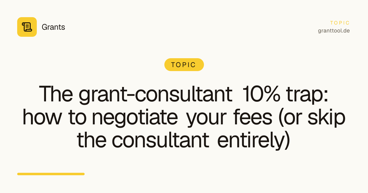 The grant-consultant 10% trap: how to negotiate your fees (or skip the consultant entirely)